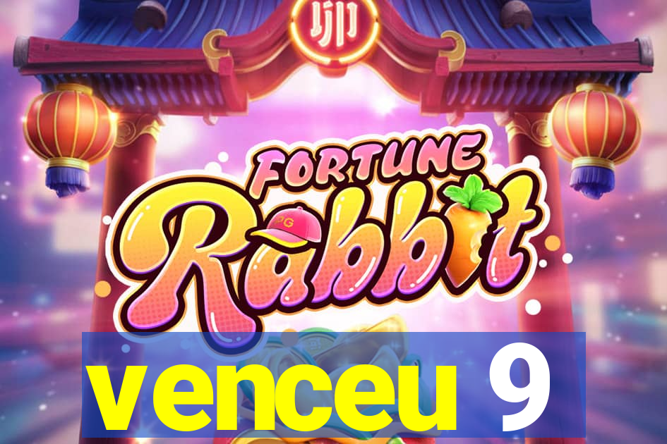 venceu 9